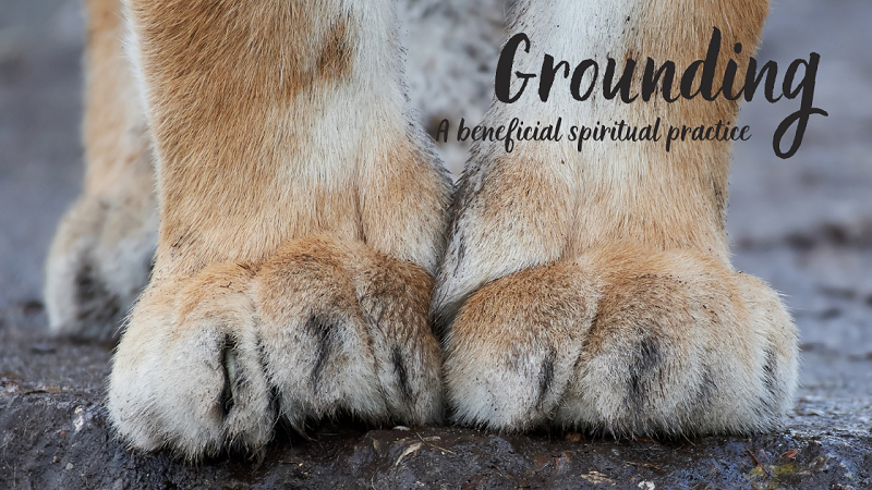 Grounding - A Beneficial Spiritual Practice